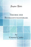 Theorie der Beobachtungsfehler (Classic Reprint)