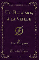 Un Bulgare, à la Veille (Classic Reprint)