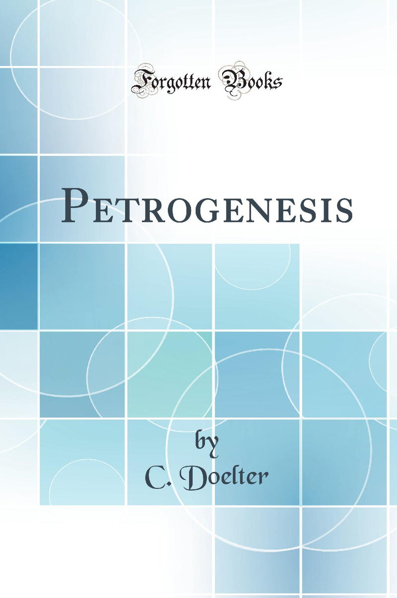 Petrogenesis (Classic Reprint)