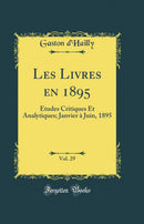 Les Livres en 1895, Vol. 29: Études Critiques Et Analytiques; Janvier à Juin, 1895 (Classic Reprint)