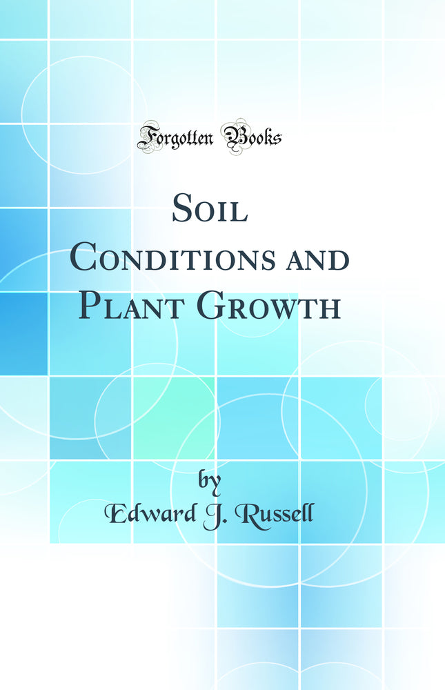 Soil Conditions and Plant Growth (Classic Reprint)