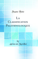 La Classification Palethnologique (Classic Reprint)