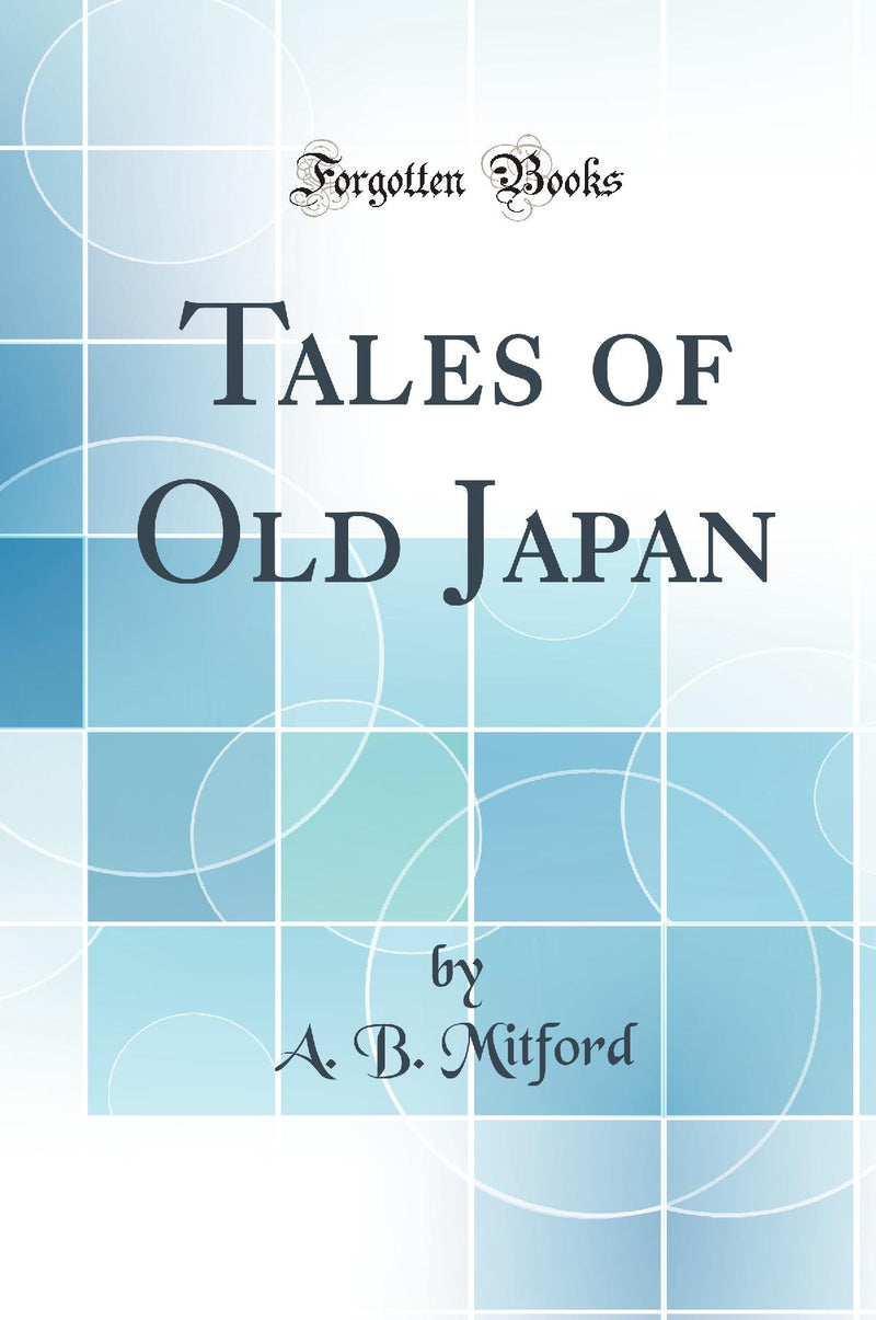Tales of Old Japan (Classic Reprint)