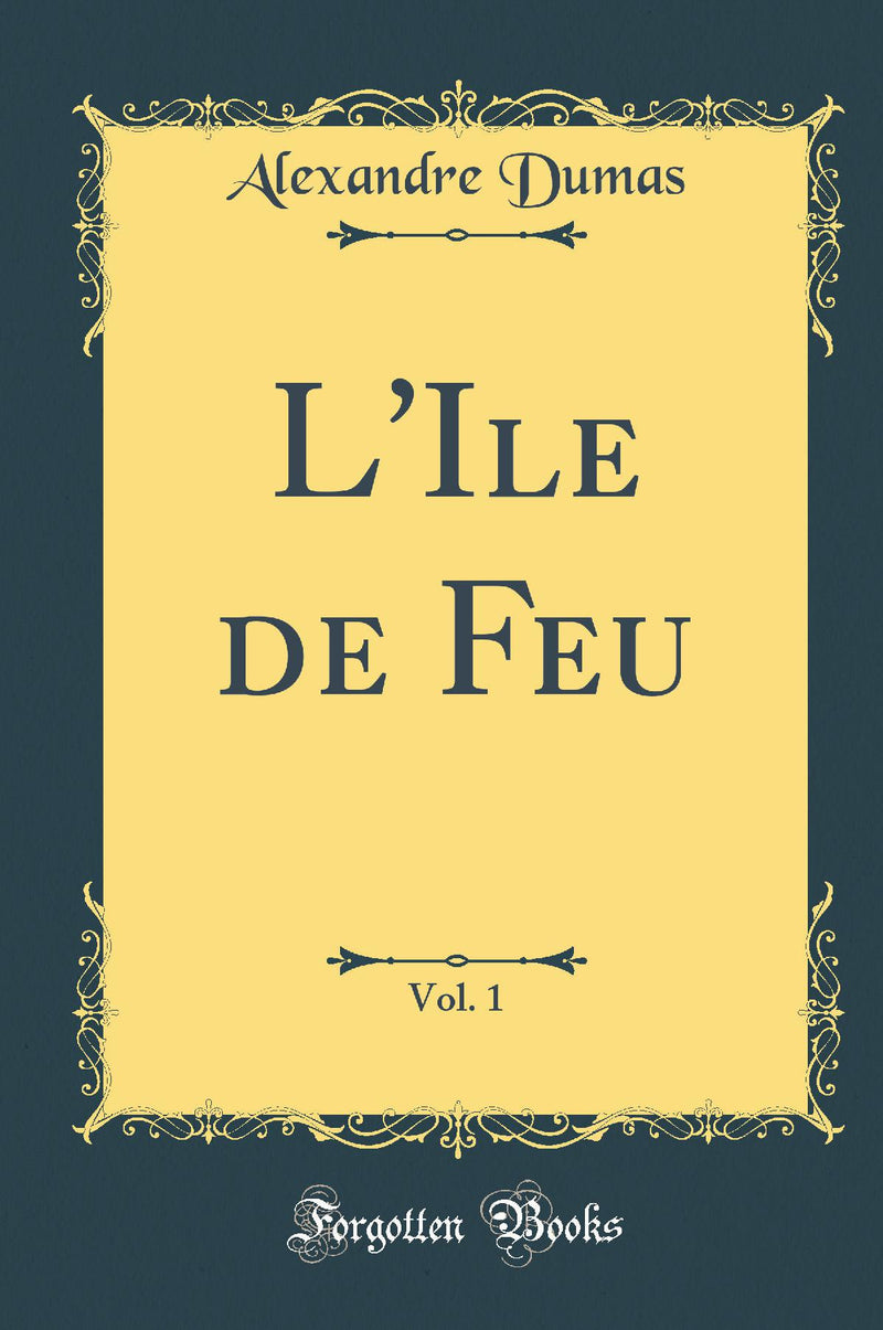 L''Ile de Feu, Vol. 1 (Classic Reprint)
