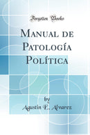 Manual de Patología Política (Classic Reprint)