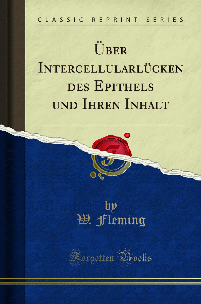 Über Intercellularlücken des Epithels und Ihren Inhalt (Classic Reprint)