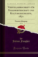 Vierteljahrschrift für Volkswirthschaft und Kulturgeschichte, 1871, Vol. 33: Neunter Jahrgang (Classic Reprint)