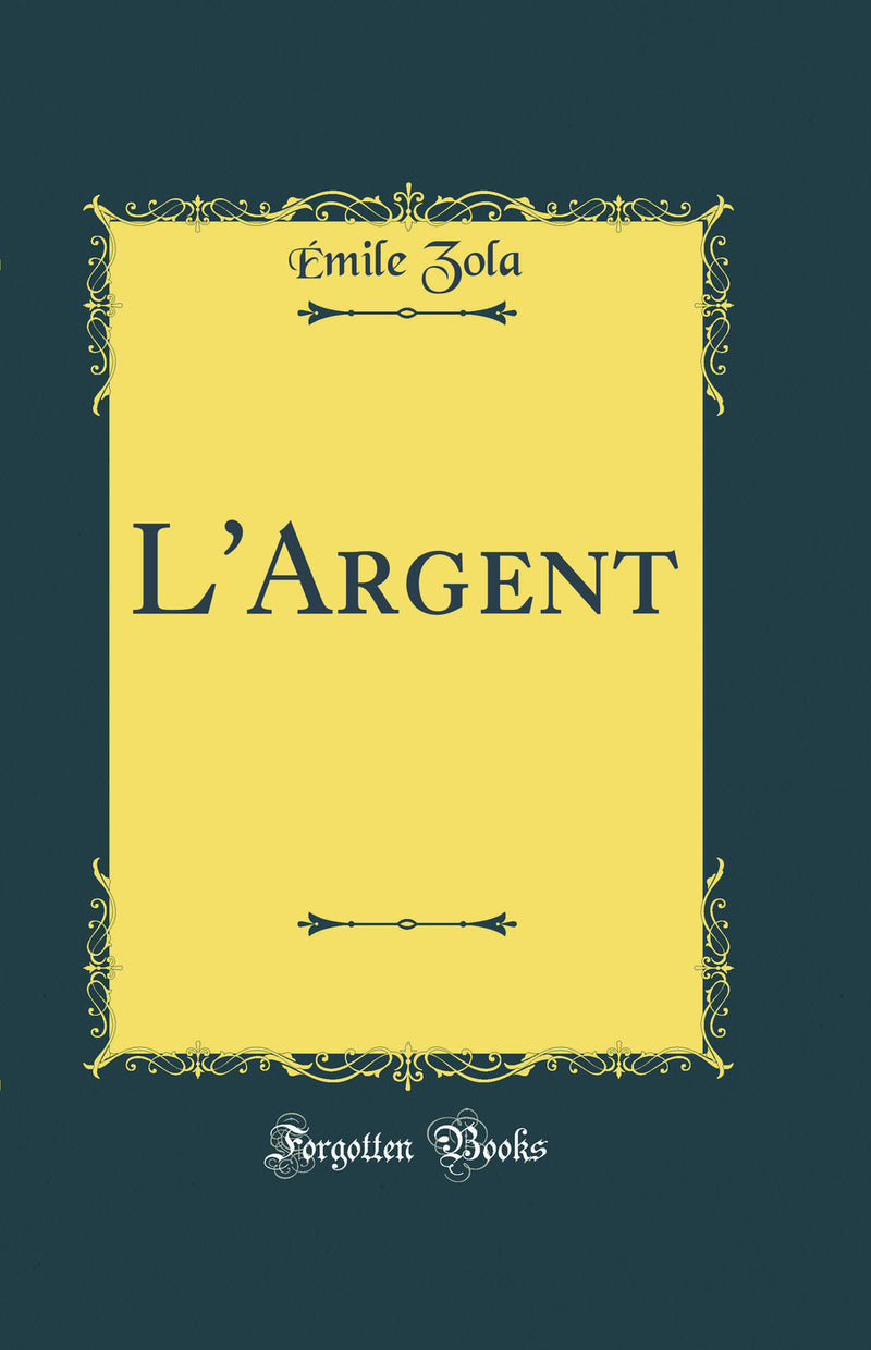 L''Argent (Classic Reprint)