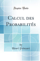 Calcul des Probabilités (Classic Reprint)