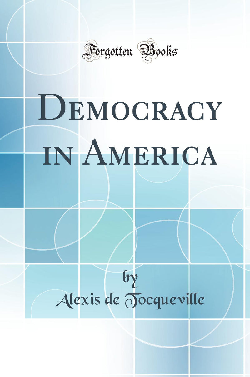 Democracy in America (Classic Reprint)