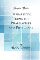 Therapeutic Terms for Pharmacists and Physicians (Classic Reprint)
