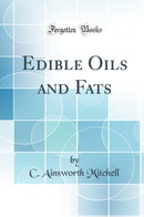 Edible Oils and Fats (Classic Reprint)