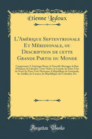 L''Amérique Septentrionale Et Méridionale, ou Description de cette Grande Partie du Monde: Comprenant: L''Amérique Russe, la Nouvelle-Bretagne, la Baie d''Hudson, le Labrador, Terre-Neuve, le Canada, les États-Unis du Nord, les États-Unis Mexicains, la 