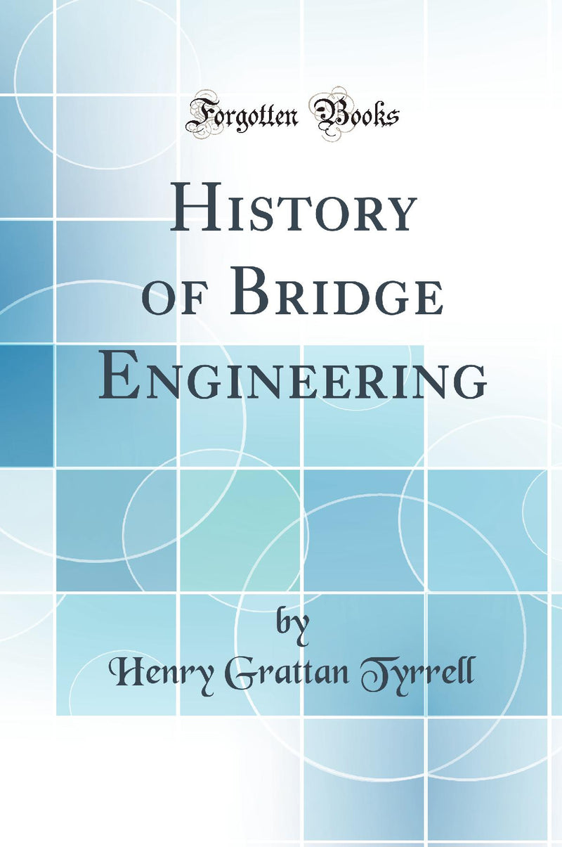 History of Bridge Engineering (Classic Reprint)