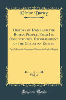 History of Rome and the Roman People, From Its Origin to the Establishment of the Christian Empire, Vol. 4: Part II (From the Accession of Nero to the Death of Trajan) (Classic Reprint)