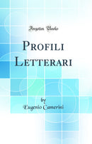 Profili Letterari (Classic Reprint)