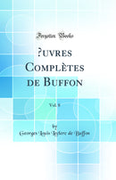 Œuvres Complètes de Buffon, Vol. 8 (Classic Reprint)