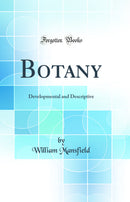 Botany: Developmental and Descriptive (Classic Reprint)