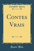 Contes Vrais (Classic Reprint)