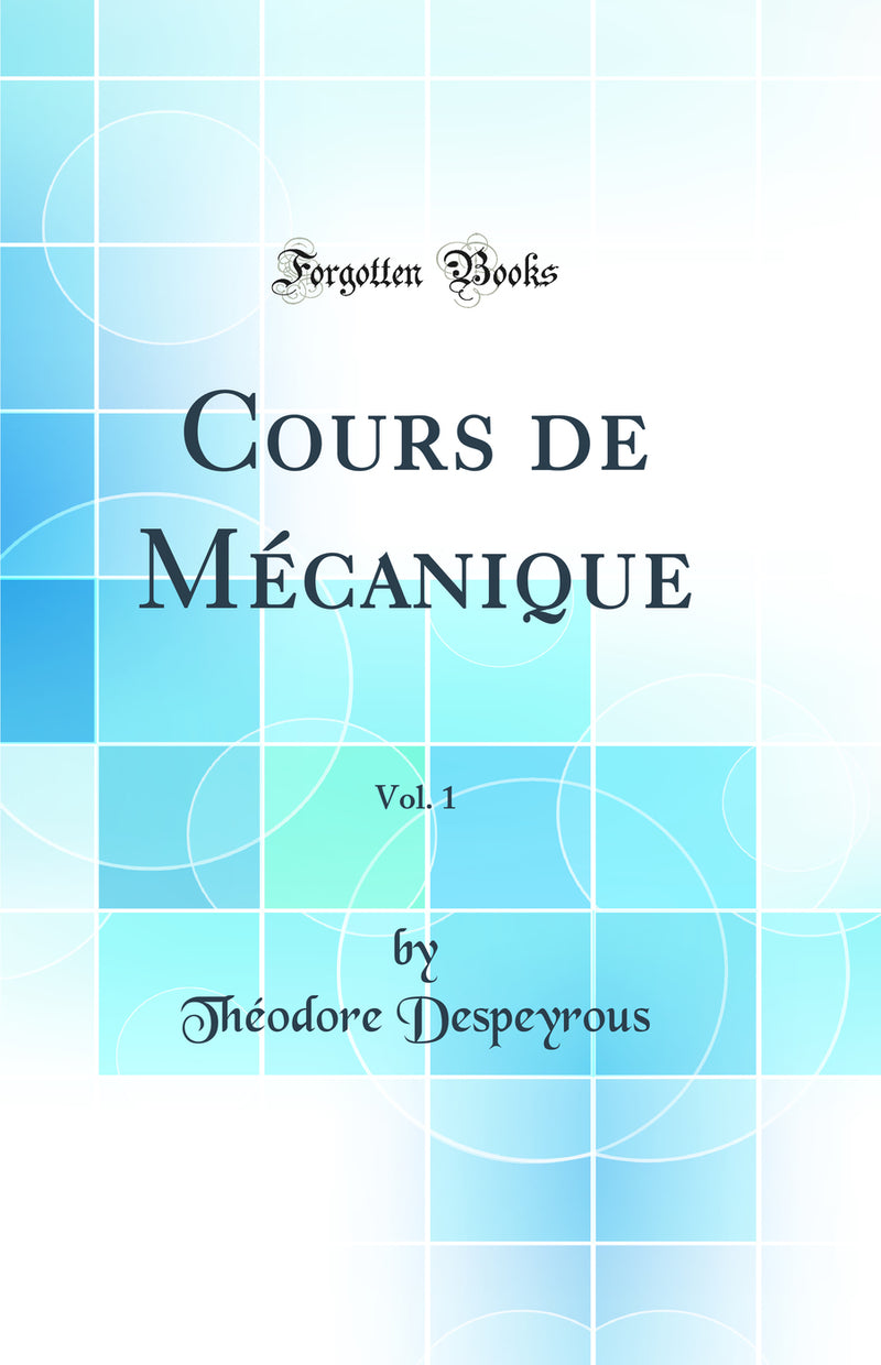 Cours de Mécanique, Vol. 1 (Classic Reprint)