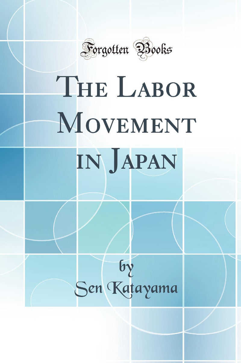 The Labor Movement in Japan (Classic Reprint)