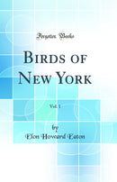 Birds of New York, Vol. 1 (Classic Reprint)