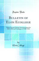 Bulletin of Elon Ecollege: Thirty-Second Annual Announcement for 1921-1922 and Catalogue of 1920-1921 (Classic Reprint)