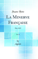 La Minerve Française, Vol. 6: Mai, 1819 (Classic Reprint)