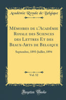 Mémoires de l''Académie Royale des Sciences des Lettres Et des Beaux-Arts de Belgique, Vol. 52: Septembre, 1893-Juillet, 1894 (Classic Reprint)