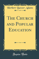The Church and Popular Education (Classic Reprint)