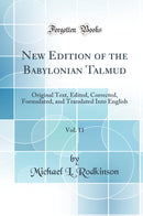New Edition of the Babylonian Talmud, Vol. 11: Original Text, Edited, Corrected, Formulated, and Translated Into English (Classic Reprint)