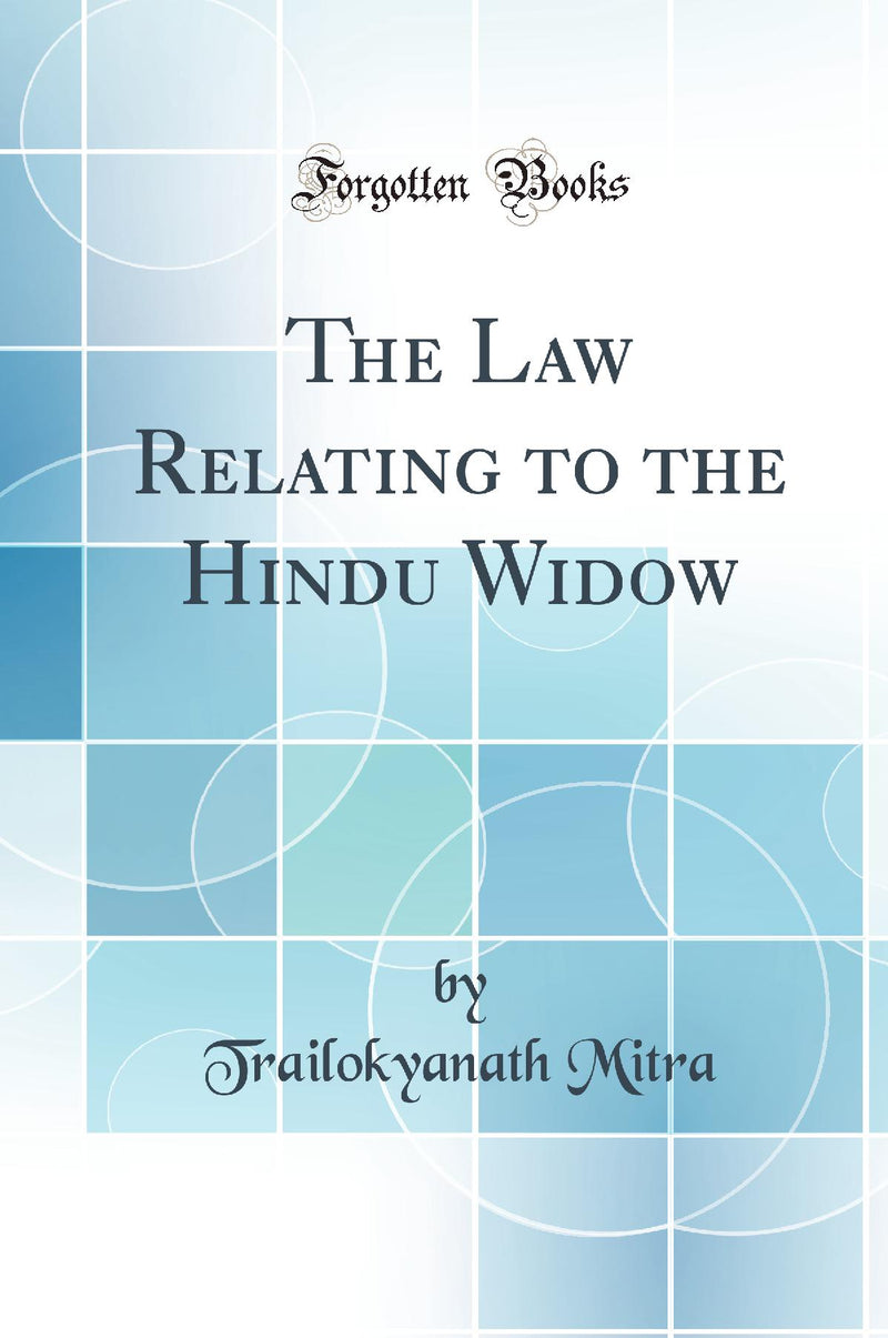 The Law Relating to the Hindu Widow (Classic Reprint)