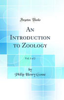 An Introduction to Zoology, Vol. 1 of 2 (Classic Reprint)