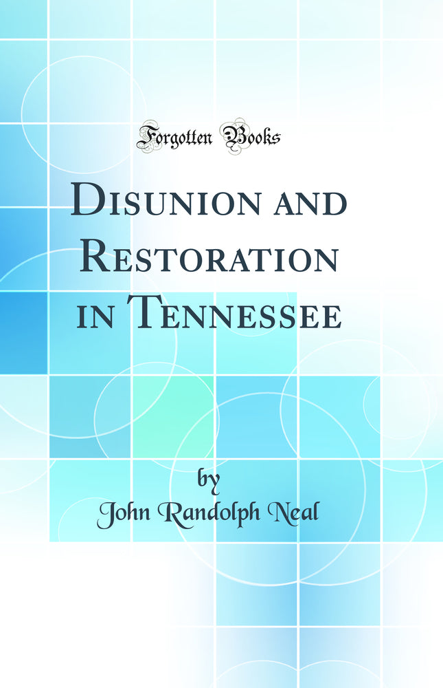 Disunion and Restoration in Tennessee (Classic Reprint)
