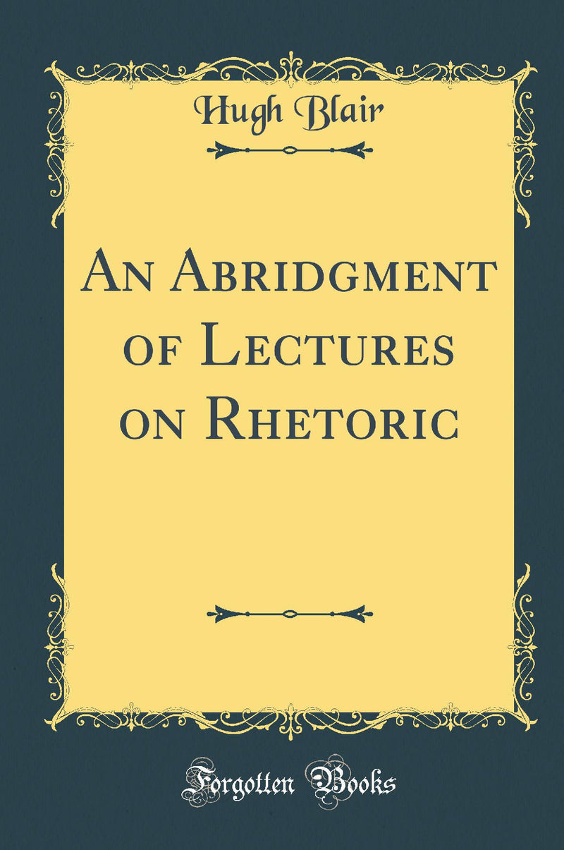 An Abridgment of Lectures on Rhetoric (Classic Reprint)