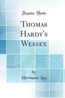 Thomas Hardy''s Wessex (Classic Reprint)
