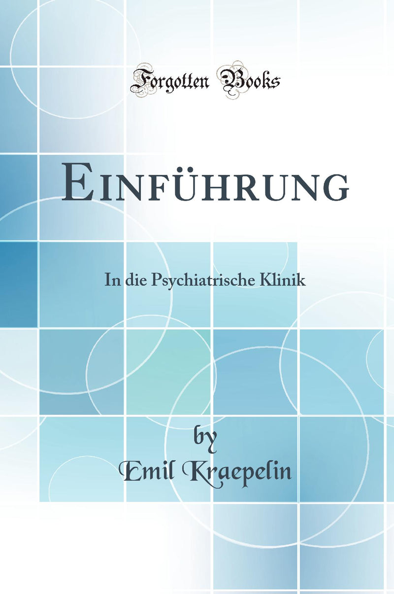 Einführung: In die Psychiatrische Klinik (Classic Reprint)