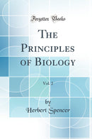 The Principles of Biology, Vol. 2 (Classic Reprint)