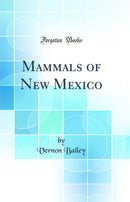 Mammals of New Mexico (Classic Reprint)