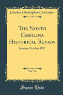 The North Carolina Historical Review, Vol. 14: January-October 1937 (Classic Reprint)