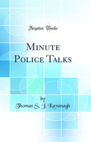Minute Police Talks (Classic Reprint)