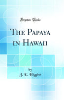 The Papaya in Hawaii (Classic Reprint)