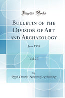 Bulletin of the Division of Art and Archaeology, Vol. 27: June 1958 (Classic Reprint)