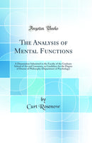 The Analysis of Mental Functions: A Dissertation Submitted to the Faculty of the Graduate School of Art and Literature, in Candidacy for the Degree of Doctor of Philosophy (Department of Psychology) (Classic Reprint)