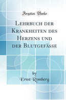 Lehrbuch der Krankheiten des Herzens und der Blutgefässe (Classic Reprint)