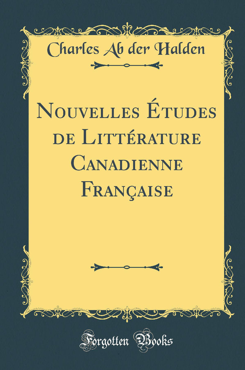 Nouvelles Études de Littérature Canadienne Française (Classic Reprint)
