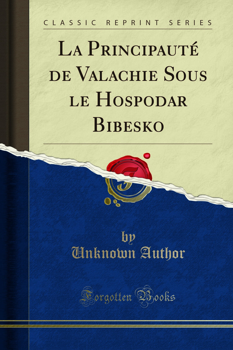 La Principauté de Valachie Sous le Hospodar Bibesko (Classic Reprint)