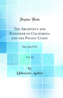 The Architect and Engineer of California and the Pacific Coast, Vol. 29: May-July 1912 (Classic Reprint)