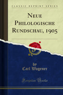 Neue Philologische Rundschau, 1905 (Classic Reprint)