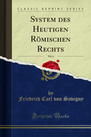 System des Heutigen Römischen Rechts, Vol. 4 (Classic Reprint)